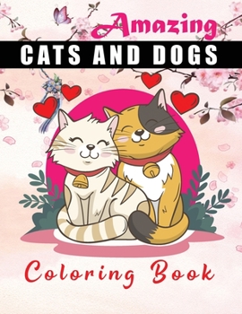 Paperback Amazing cats and dogs coloring book: Creative Best-Dressed Cats & Dogs Coloring Book for Kids Book