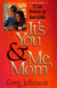 Paperback It's You and Me, Mom: 25 Cool Devotions for Moms and Kids Book