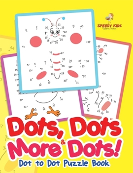 Paperback Dots, Dots & More Dots! Dot to Dot Puzzle Book