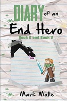 Diary of an End Hero, Book 2 and Book 3 (An Unofficial Minecraft Book for Kids Ages 9 - 12