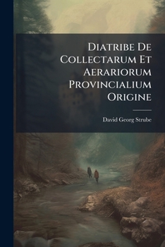 Paperback Diatribe de Collectarum Et Aerariorum Provincialium Origine... Book