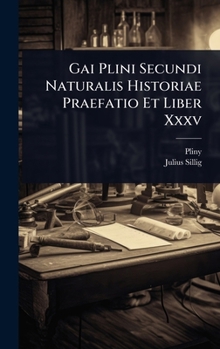 Hardcover Gai Plini Secundi Naturalis Historiae Praefatio Et Liber Xxxv [Italian] Book