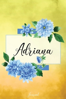 Paperback Adriana Journal: Blue Dahlia Flowers Personalized Name Journal/Notebook/Diary - Lined 6 x 9-inch size with 120 pages Book