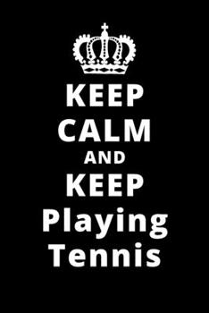 Paperback Keep Calm And Keep Playnig Tennis: 6"x9" 120 Pages Journal Book