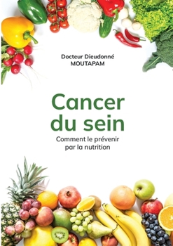Paperback Cancer du Sein: Comment le prévenir par la nutrition [French] Book