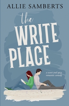 The Write Place: A Sweet and Spicy Romantic Comedy - Book #1 of the Leade Park