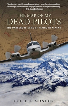 Paperback Map of My Dead Pilots: The Dangerous Game of Flying in Alaska Book