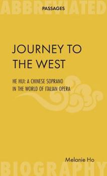 Journey to the West: He Hui: A Chinese Soprano in the World of Italian Opera