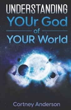 Paperback Understanding YOUr God of YOUR World Book