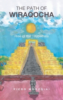 Hardcover The Path of Wiraqocha: Rise of the Taypikhala Book