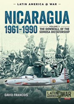 Paperback Nicaragua, 1961-1990: Volume 1 - The Downfall of the Somosa Dictatorship Book