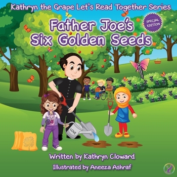 Father Joe's Six Golden Seeds (Kathryn the Grape Let's Read Together Series)