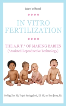 Paperback In Vitro Fertilization: The A.R.T. of Making Babies (Assisted Reproductive Technology) Book