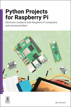 Paperback Python Projects for Raspberry Pi: Electronic Builds with Raspberry Pi Computers and Microcontrollers Book