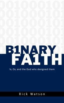 Paperback Binary Faith: 1s, 0s, and the God Who Designed Them Book