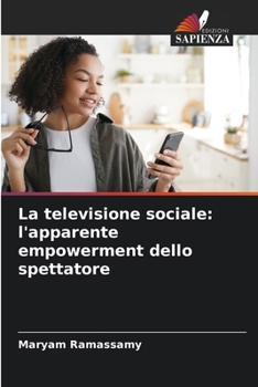 Paperback La televisione sociale: l'apparente empowerment dello spettatore [Italian] Book