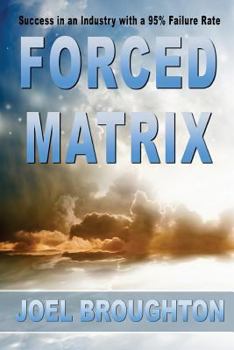 Paperback Forced Matrix: Success in an industry with a 95% failure rate Book