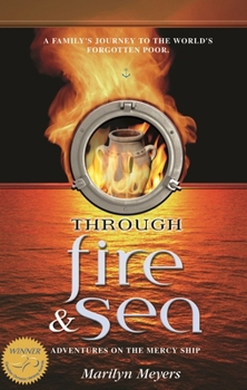 Paperback Through Fire and Sea: Adventures on the Mercy Ship Book