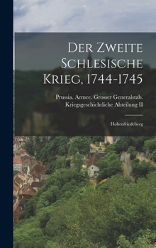 Hardcover Der Zweite Schlesische Krieg, 1744-1745: Hohenfriedeberg [German] Book