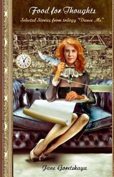 Food for Thoughts: Selected Stories from The Trilogy Dance Me