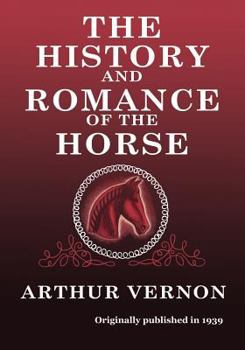 Paperback The History and Romance of the Horse Book