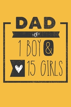 Paperback DAD of 1 BOY & 15 GIRLS: Personalized Notebook for Dad - 6 x 9 in - 110 blank lined pages [Perfect Father's Day Gift] Book