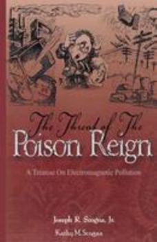 Paperback The Threat of the Poison Reign: A Treatise on Electromagnetic Pollution Book