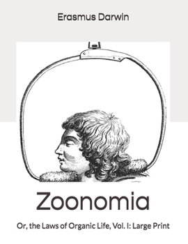 Paperback Zoonomia: Or, the Laws of Organic Life, Vol. I: Large Print Book