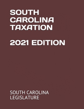 SOUTH CAROLINA TAXATION 2021 EDITION