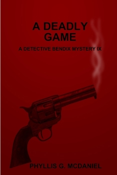 Paperback A Deadly Game: A Detective Bendix Mystery IX Book