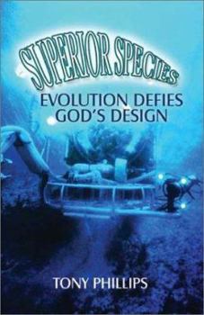 Paperback Superior Species: Evolution Defies God's Design Book