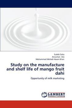 Paperback Study on the Manufacture and Shelf Life of Mango Fruit Dahi Book