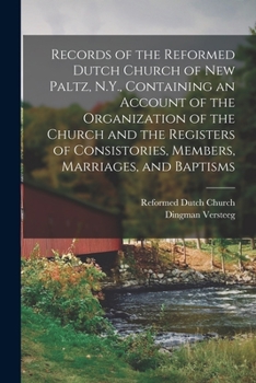Paperback Records of the Reformed Dutch Church of New Paltz, N.Y., Containing an Account of the Organization of the Church and the Registers of Consistories, Me Book