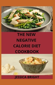 Paperback The New Negative Calorie Diet Cookbook: 100+ Life-changing Proven Recipes Helping You to Burn Body Fat, Lose Weight, and Boost Your Metabolism Book