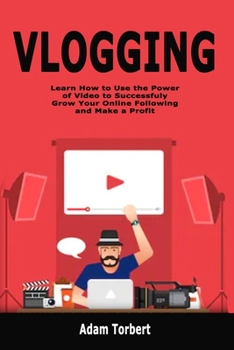 Paperback Vlogging: Learn How to Use the Power of Video to Successfuly Grow Your Online Following and Make a Profit Book