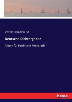 Paperback Deutsche Dichtergaben: Album für Ferdinand Freiligrath [German] Book