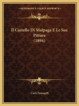 Paperback Il Castello Di Malpaga E Le Sue Pitture (1894) [Italian] Book