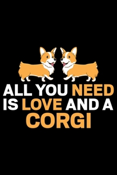 All You Need Is Love And A Corgi: Corgi Life Journal Notebook - Pembroke Welsh Corgi Lover Gifts - Corgi Lover Corgi Dog Notebook Journal - Corgi ... Corgi Diary, Corgi Face, New Corgi Gifts