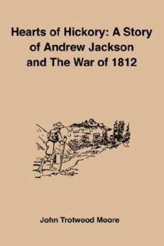 Paperback Hearts of Hickory: A Story of Andrew Jackson and the War of 1812 Book