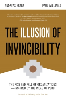 Paperback The Illusion of Invincibility: The Rise and Fall of Organizations Inspired by the Incas of Peru (Organizational Behavior, for Fans of Atomic Habits) Book