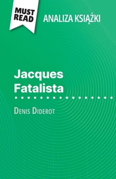 Paperback Jacques Fatalista ksi&#261;&#380;ka Denis Diderot (Analiza ksi&#261;&#380;ki): Pelna analiza i szczególowe podsumowanie pracy [Polish] Book