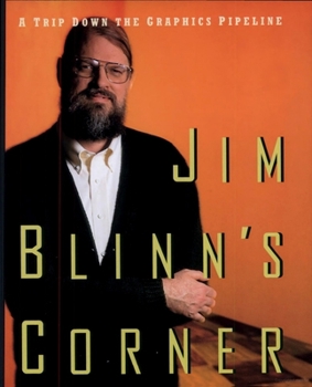 Paperback Jim Blinn's Corner: A Trip Down the Graphics Pipeline Book