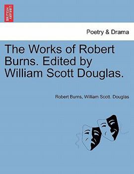 Paperback The Works of Robert Burns. Edited by William Scott Douglas. Book