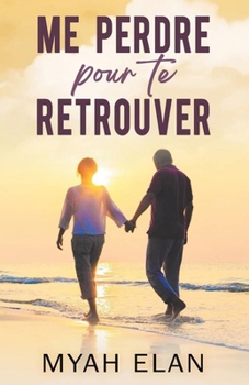 Me perdre pour te retrouver (French Edition)