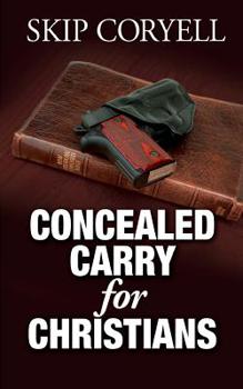 Paperback Concealed Carry for Christians: Encouragement for the Armed Christian Book