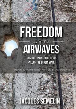 Paperback Freedom over the Airwaves: From the Czech Coup to the Fall of the Berlin Wall Book