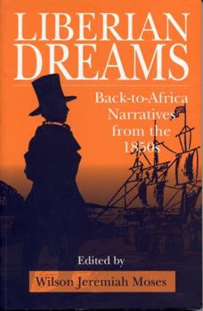 Liberian Dreams: Back-To-Africa Narratives from the 1850s