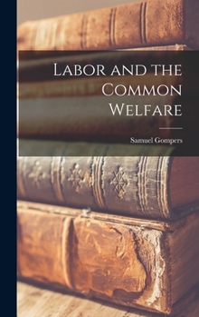 Hardcover Labor and the Common Welfare Book