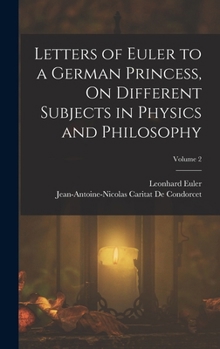 Hardcover Letters of Euler to a German Princess, On Different Subjects in Physics and Philosophy; Volume 2 Book