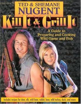 Paperback Kill It & Grill It: A Guide To Preparing And Cooking Wild Game And Fish Book